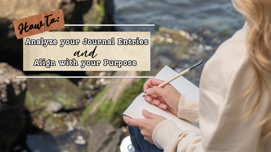 How to Analyze Your Journal Entries and Align with Your Life Purpose