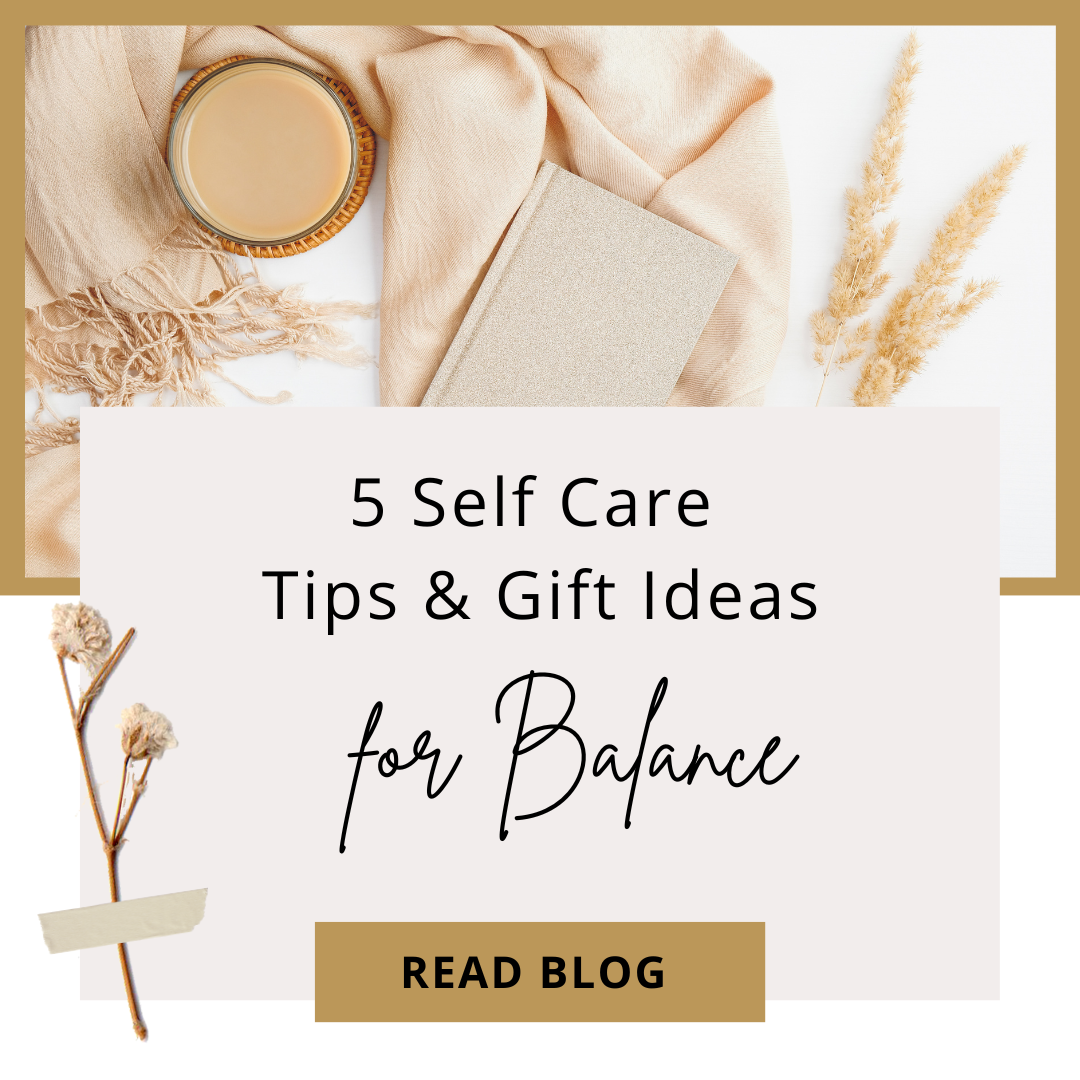 Blog Post 5 Self Care Tips and Gift Ideas for Balance by The Rare Blooms founder, Dana Garrett